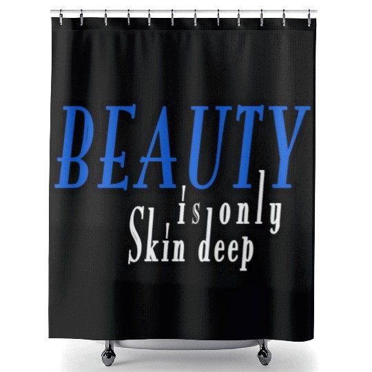 beauty is only skin deep Shower Curtains