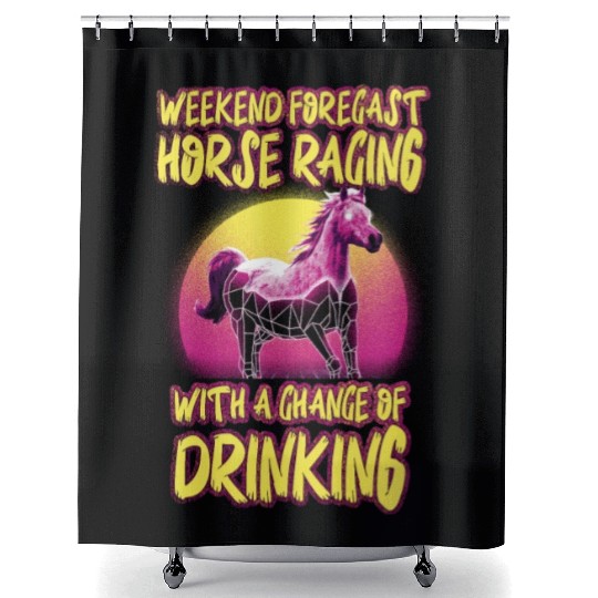 Weekend Forecast Horse Racing Chance of Drinking Shower Curtains