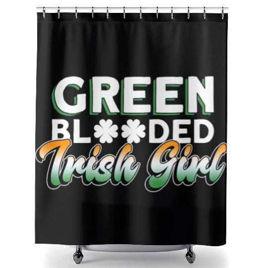 Green Blooded Irish Girl - St Patricks Day Irish Shower Curtains