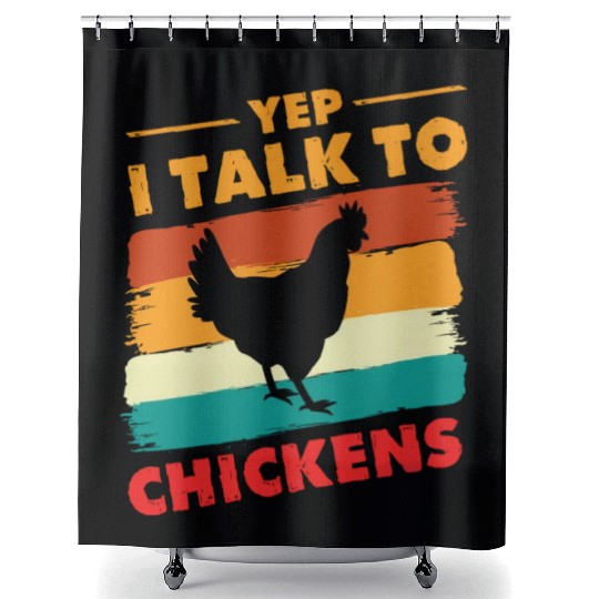 Yep I Talk To Chickens - Funny Chicken Farmer Shower Curtains