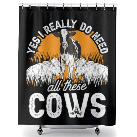 Yes I Really Do Need All These Cows Cow Farm Lover Shower Curtains