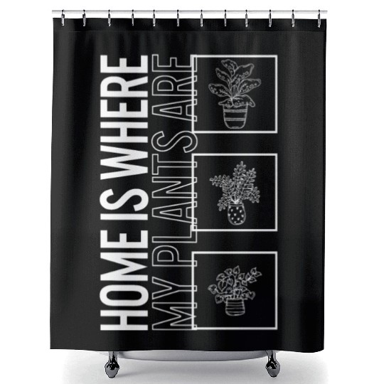Home Is Where My Plants Are, Garden Plant Shower Curtains