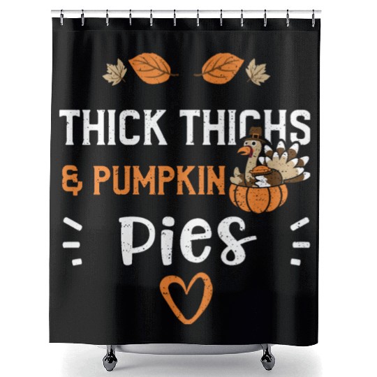 Thick Thighs & Pumpkin Pies Shower Curtains