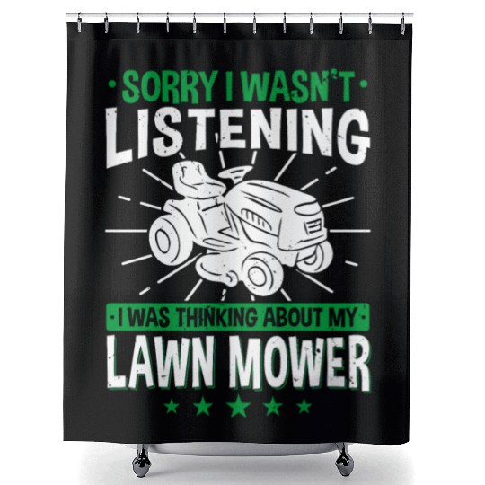 Lawn Mowing - I Wasn't Listening - Lawn Mower Shower Curtains
