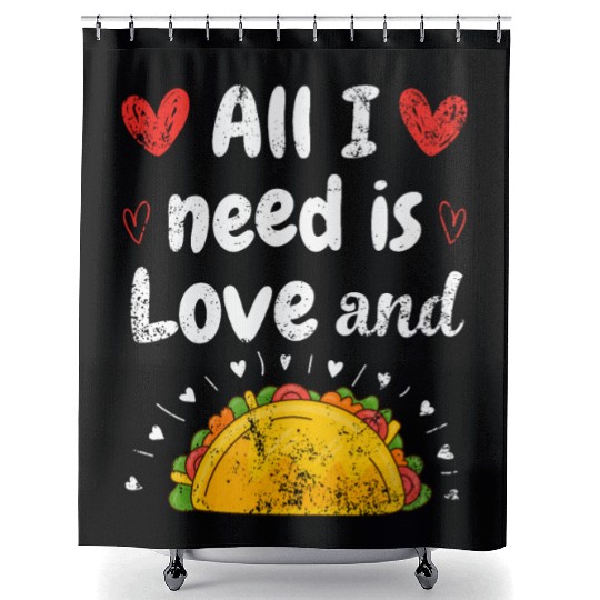 I Love Tacos Valentines Day All I Need is Taco Shower Curtains