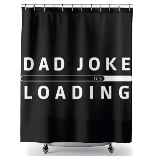 Dad Joke Loading Shower Curtains