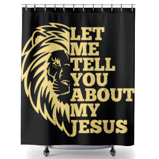 Let Me Tell You About My Jesus Christian Believer Shower Curtains