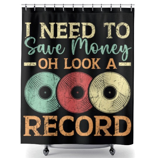 I Need To Save Money Oh Look A Record Vinyl Record Shower Curtains