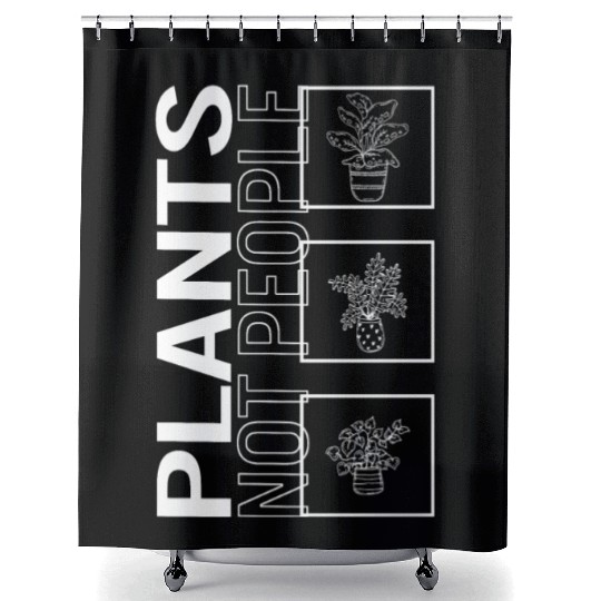 Plants Not People, Garden Plant Gardening Lover Shower Curtains