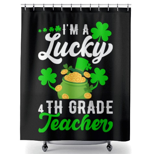 I'm a Lucky 4th Grade Teacher St Patrick's Shower Curtains