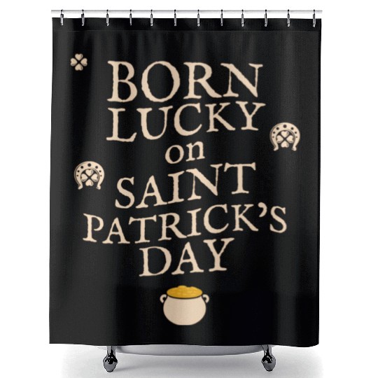 Born Lucky on St Patricks Day Birthday Graphic Shower Curtains