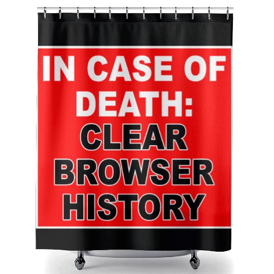 In Case Of Death: Clear Browser History Apparel Shower Curtains
