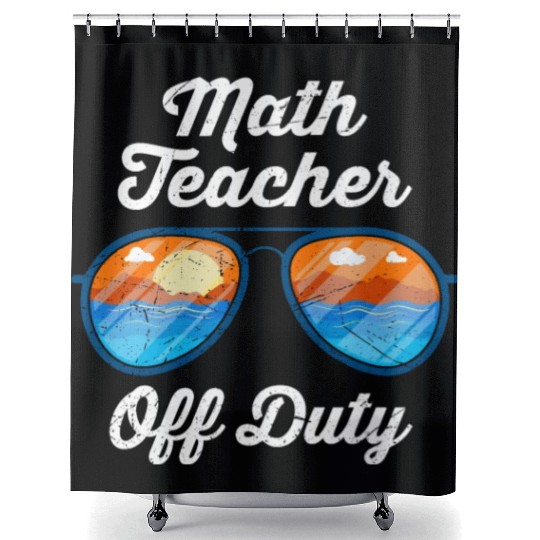 Mathematics Teacher off duty vacation Math teacher Shower Curtains
