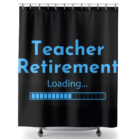 Teacher Retirement Loading - Teacher Shower Curtains