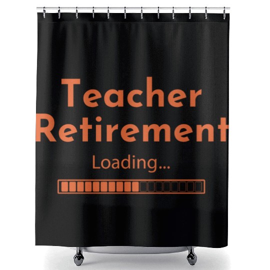 Teacher Retirement Loading - Teacher Shower Curtains