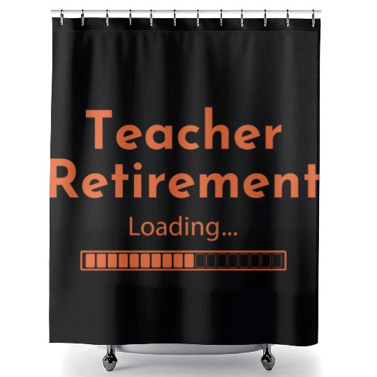 Teacher Retirement Loading - Teacher Shower Curtains