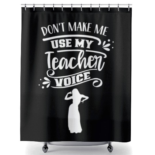 Don't Make Me Use My Dance Teacher Voice Dancing Shower Curtains