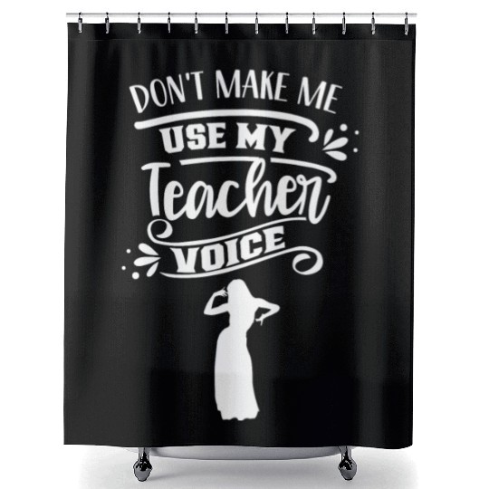 Don't Make Me Use My Dance Teacher Voice Dancing Shower Curtains