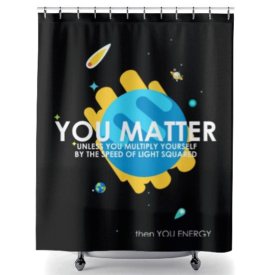 Funny You Matter Atom Nerd Shower Curtains Gift (Science