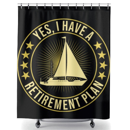 Sailing Retirement Plan Retired Sailor Sailboat Shower Curtains
