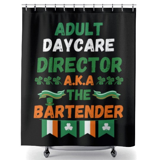 Adult daycare director aka the bartender st patric Shower Curtains