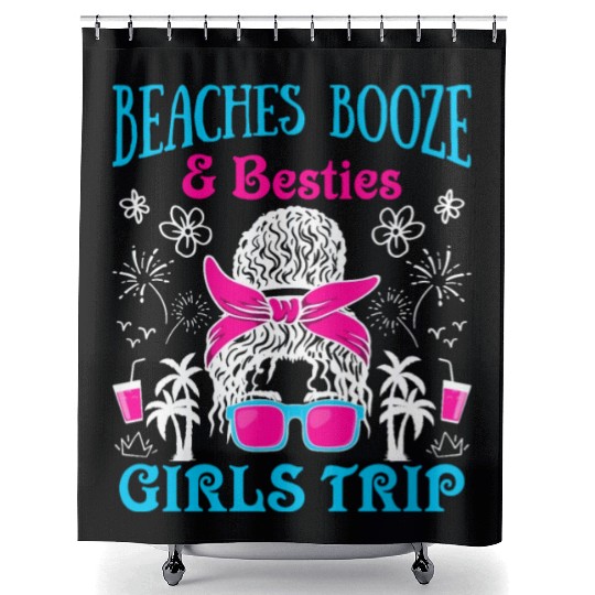 Beaches Booze Besties Girls Trip Spring Break Shower Curtains