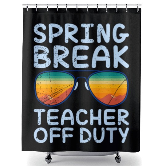 Spring break teacher off duty vacation teacher Shower Curtains