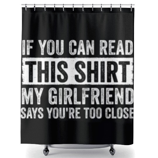 If You Can Read This My Girlfriend Say Too Close Shower Curtains