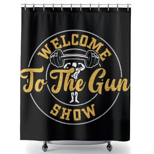 Welcome To The Gun Show - Gym Shower Curtains