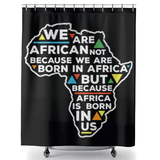 African Pride Africa Is Born In Us Shower Curtains