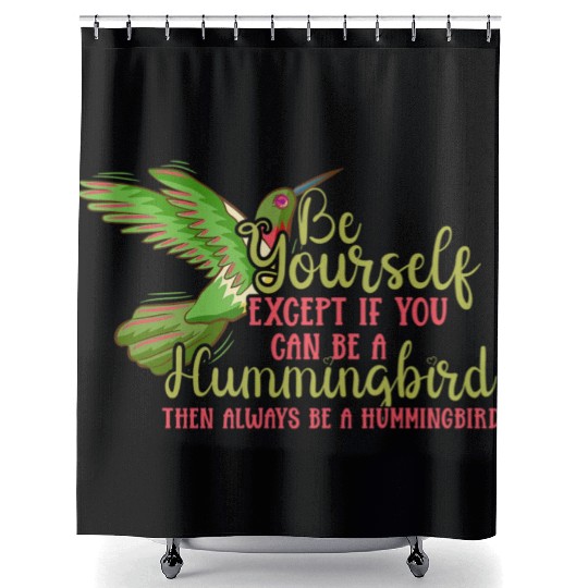 Hummingbirds Flower Lover Always Be A Hummingbird Shower Curtains