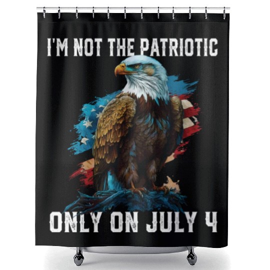 I'm Not The Patriotic Only On July 4 American Shower Curtains