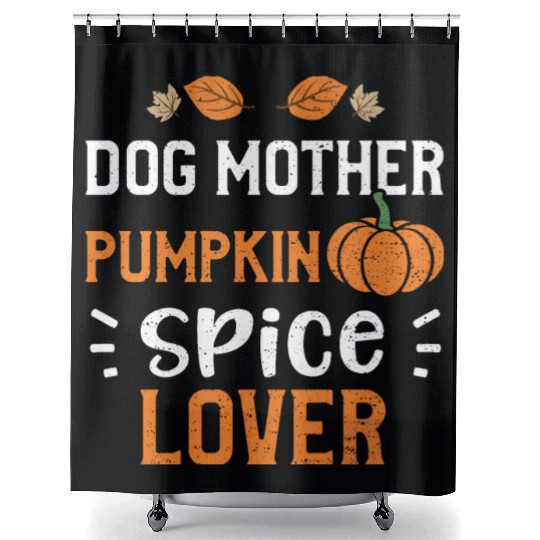 Dog Mother Pumpkin Spice Lover Shower Curtains