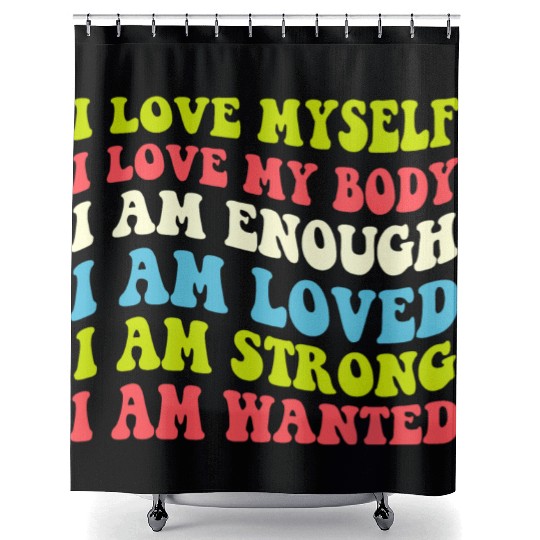I Love Myself I Love My Body I Am Enough I Am Love Shower Curtains
