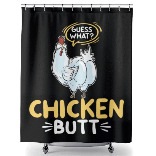 Guess What Chicken Butt Chicken Rooster Farmer Shower Curtains