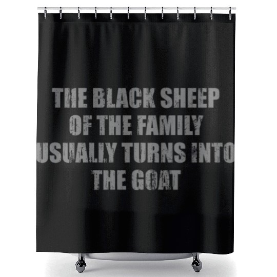 The black sheep of the family usually turns into t Shower Curtains