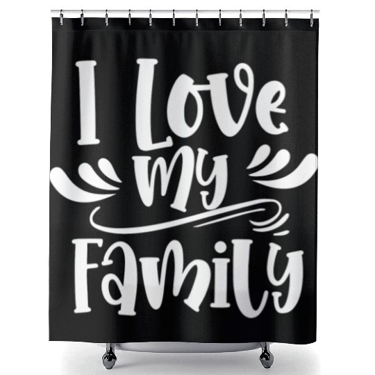 I Love My Family Relatives Reunion Sarcastic Shower Curtains