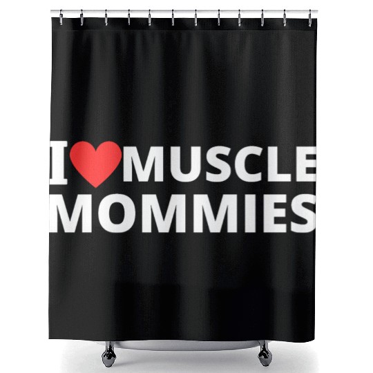 i love muscle mommies Shower Curtains