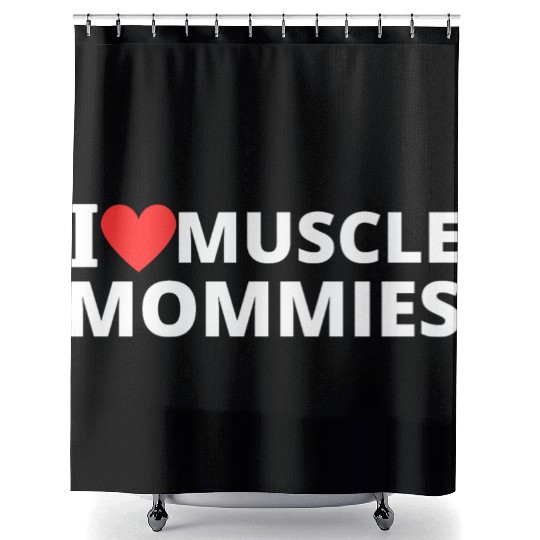 i love muscle mommies Shower Curtains