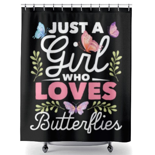 Just A Girl Who Loves Butterflies - Nature Butterf Shower Curtains