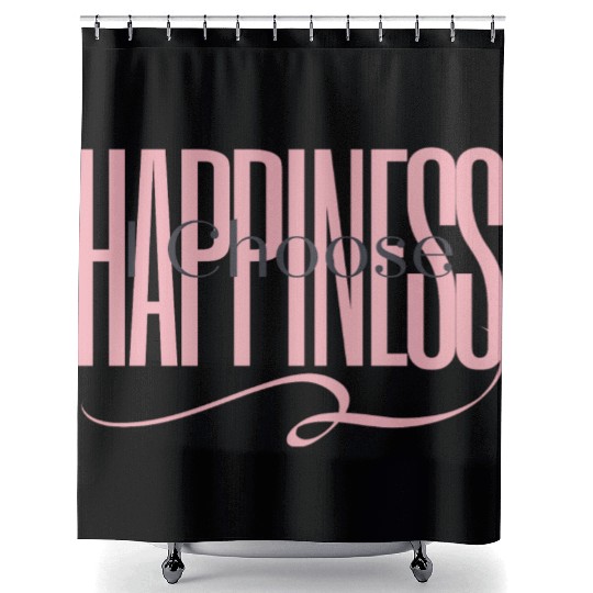"I Choose Happiness" Shower Curtains