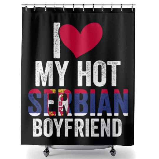 Awesome I Love My Hot Serbian Boyfriend For A Shower Curtains