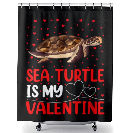 Sea Turtle Fish Lover Funny Sea Turtle Is My Valen Shower Curtains