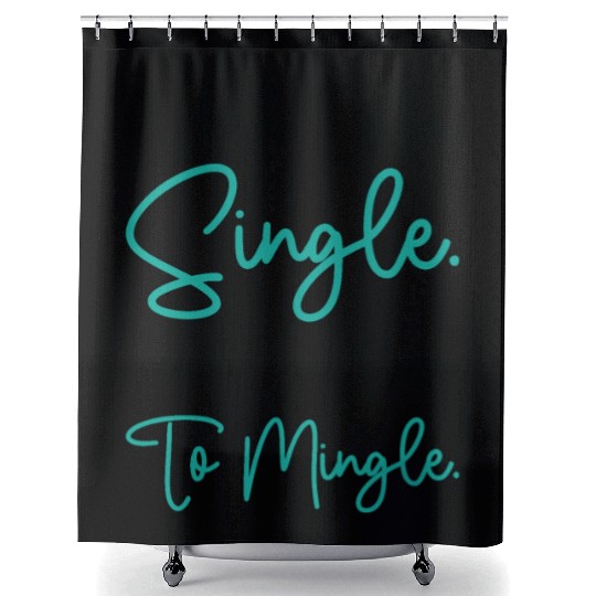 Busy Single Independent Mingle Relationship Shower Curtains