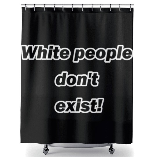 white people don t exist black Shower Curtains