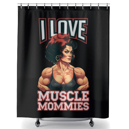 I Love Muscle Mommies Shower Curtains