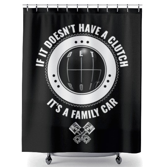 DETROIT IF IT DOESNT HAVE A CLUTCH ITS A FAMILY CA Shower Curtains