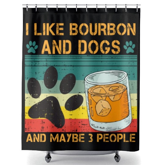 I Like Bourbon And Dogs And Maybe 3 People Shower Curtains