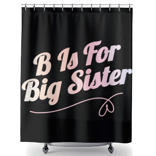 B Is For Big Sister Shower Curtains