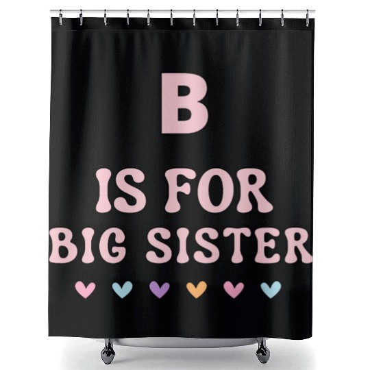 B Is For Big Sister Shower Curtains